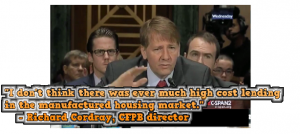 IDontThinkThereWasEverMuchHighCostLendingInTheManufacturedHousingMarket-stillcreditCSPAN2--RichardCordrayCFPBdirector-Posted-MHLivingNews-com-