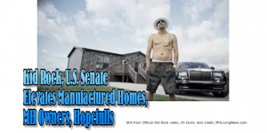 KidRockUSSenateElevatesManufacturedHomesMHOwnersHopefulManufacturedHomeLivingNewsPoDunkOfficialVideo