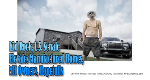 KidRockUSSenateElevatesManufacturedHomesMHOwnersHopefulManufacturedHomeLivingNewsPoDunkOfficialVideo