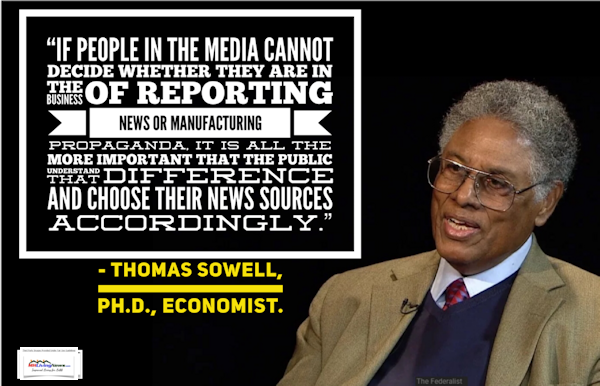 ThomasSowellQuoteIfPeopleInMediaCannotDecideWhetherTheyAreInNewsReportingbusinessManufacturingPropagandaMoreImportantMHLivingNews