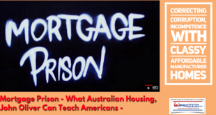 MortgagePrisonWhatAustralianHousingJohnOliverCanTeachAmericansCorrectingCorruptionIncompetenceWithClassyAffordableManufacturedHomes600