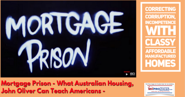 MortgagePrisonWhatAustralianHousingJohnOliverCanTeachAmericansCorrectingCorruptionIncompetenceWithClassyAffordableManufacturedHomes600