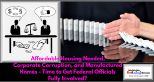 AffordableHousingNeededCorpCorruptionManufacturedHomesTimeGetFederalOfficialsFullyInvolvedMHLivingNews