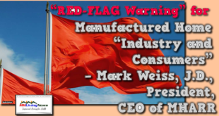 “RED-FLAG_Warning”forManufacturedHome“IndustryAndConsumers”MarkWeissJD.PresidentCEO_MHARR_ManufacturedHomeLivingNews