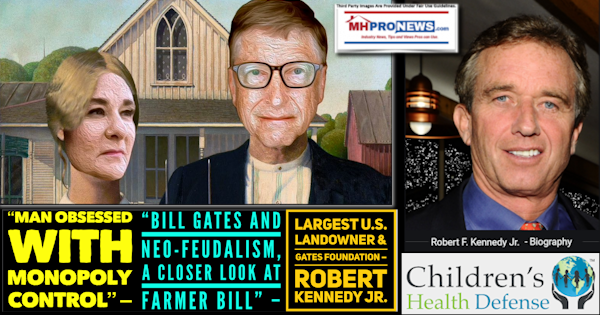 ManObsessedMonopolyControlBillGatesMelindaImgNeoFeudalismCloserLookFarmerBillLargestUSLandownerGatesFoundationRobertKennedyJrPicChildrensHealthDefenseMHProNewsLOGO