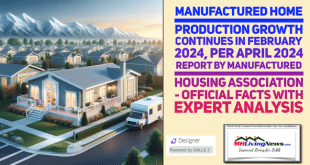 ManufacturedHomeProductionGrowthContinuesInFebruary2024perApril2024ReportByManufacturedHousingAssociationOfficialFactsWithExpertAnalysisMHLivingNews