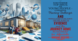 HomeOwnershipTopIssueForYoungPeopleConventionalHousingChallengesVsManufacturedHomeOptionResearchEvidenceAndTheJourneyHomeRoadmapForAffordableHousingSeekersMHLivingNews