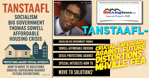 TANSTAAFL-Socialism-BigGovtThomasSowellAffordableHousingCrisisProtectionsAgainstSpecialInterestsHowToMoveToSolutionsCrucialSafeguardAgainstFutureDistortionsMHVilleFEA-MHLivingNews